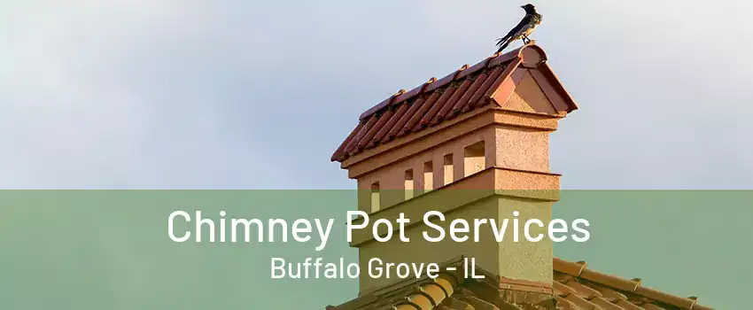Chimney Pot Services Buffalo Grove - IL