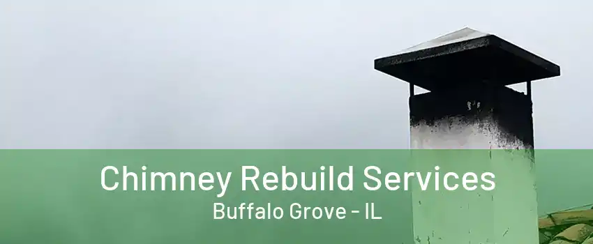 Chimney Rebuild Services Buffalo Grove - IL