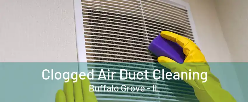 Clogged Air Duct Cleaning Buffalo Grove - IL