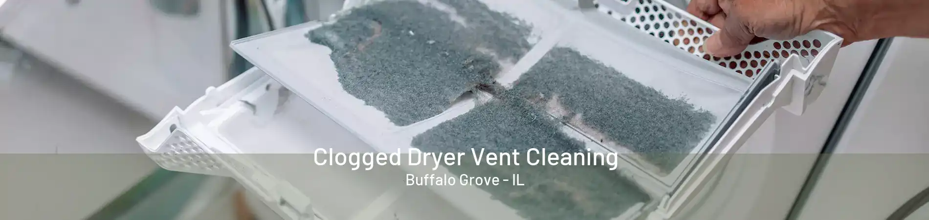 Clogged Dryer Vent Cleaning Buffalo Grove - IL