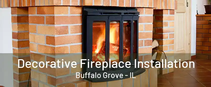 Decorative Fireplace Installation Buffalo Grove - IL