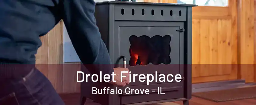 Drolet Fireplace Buffalo Grove - IL
