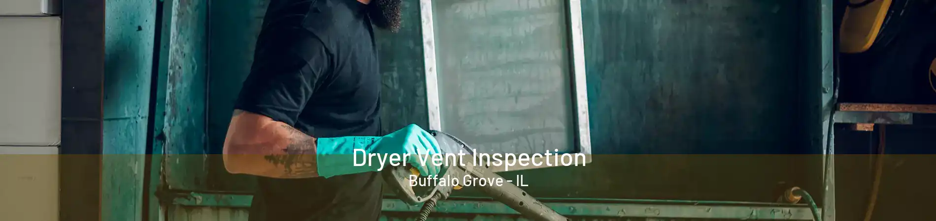Dryer Vent Inspection Buffalo Grove - IL