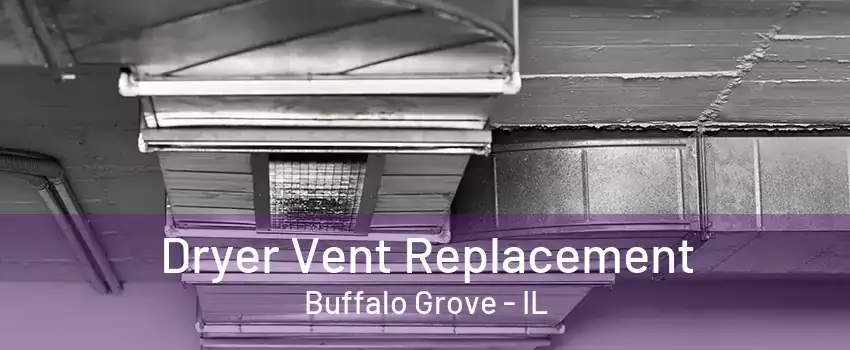 Dryer Vent Replacement Buffalo Grove - IL