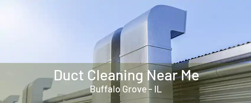 Duct Cleaning Near Me Buffalo Grove - IL