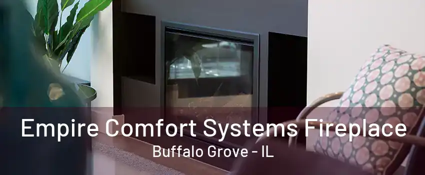Empire Comfort Systems Fireplace Buffalo Grove - IL