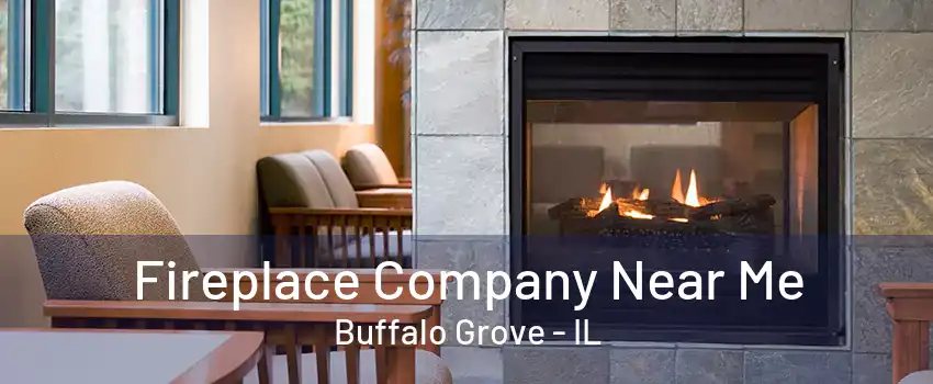Fireplace Company Near Me Buffalo Grove - IL