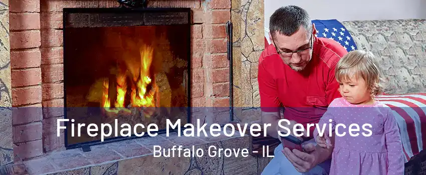 Fireplace Makeover Services Buffalo Grove - IL