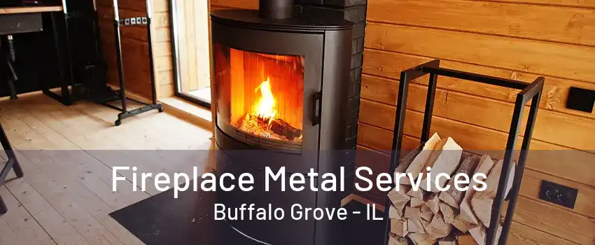 Fireplace Metal Services Buffalo Grove - IL