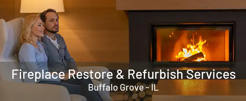 Fireplace Restore & Refurbish Services Buffalo Grove - IL
