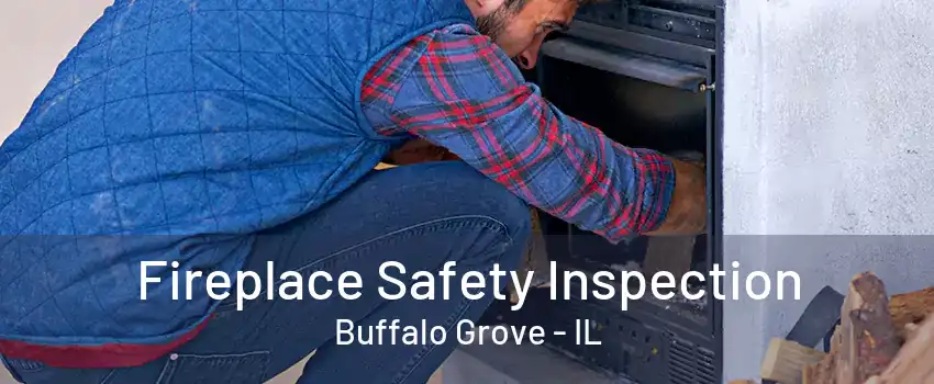 Fireplace Safety Inspection Buffalo Grove - IL