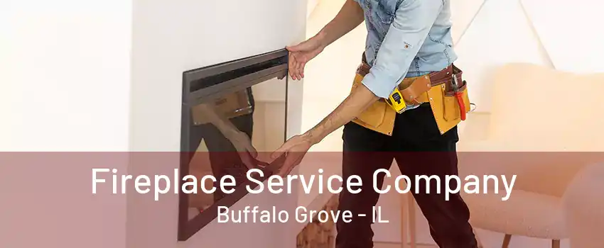 Fireplace Service Company Buffalo Grove - IL