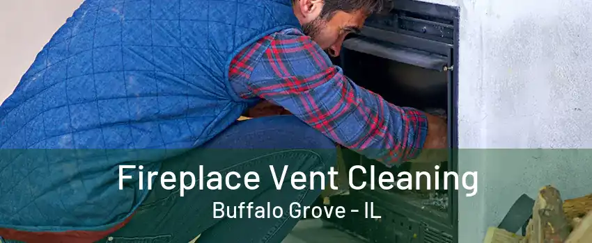 Fireplace Vent Cleaning Buffalo Grove - IL