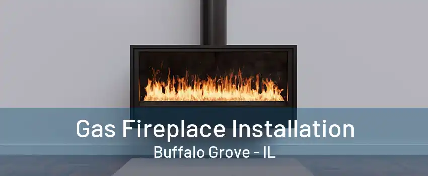 Gas Fireplace Installation Buffalo Grove - IL