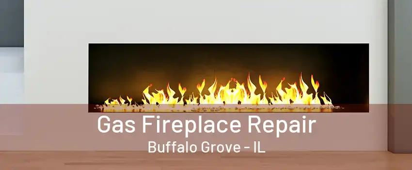 Gas Fireplace Repair Buffalo Grove - IL