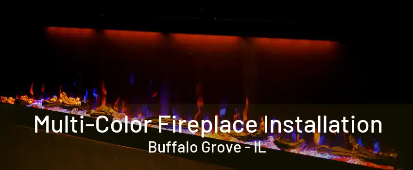 Multi-Color Fireplace Installation Buffalo Grove - IL