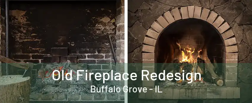 Old Fireplace Redesign Buffalo Grove - IL