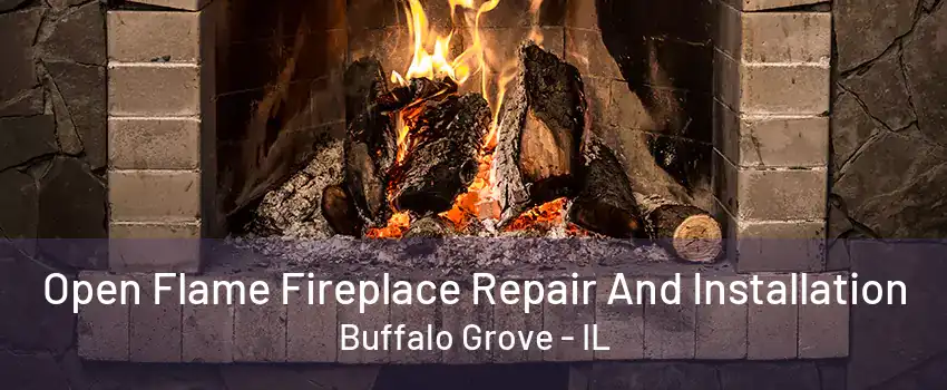 Open Flame Fireplace Repair And Installation Buffalo Grove - IL