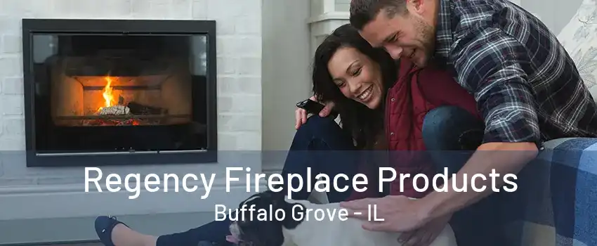 Regency Fireplace Products Buffalo Grove - IL