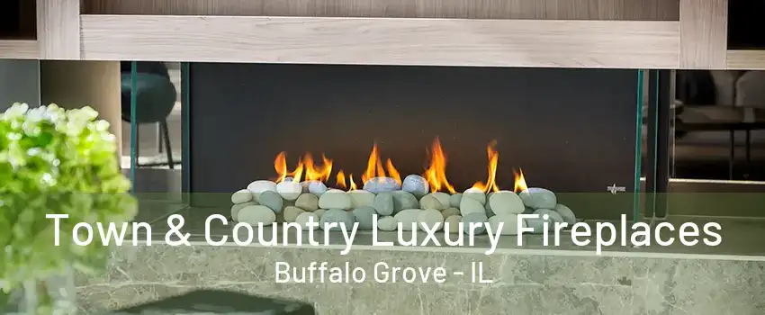 Town & Country Luxury Fireplaces Buffalo Grove - IL