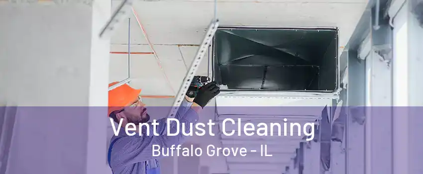 Vent Dust Cleaning Buffalo Grove - IL