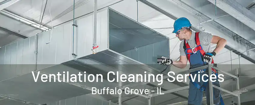 Ventilation Cleaning Services Buffalo Grove - IL
