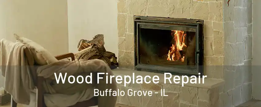 Wood Fireplace Repair Buffalo Grove - IL