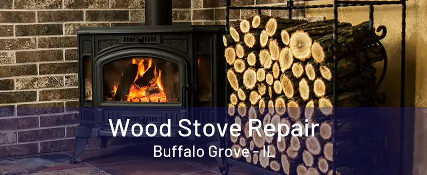 Wood Stove Repair Buffalo Grove - IL